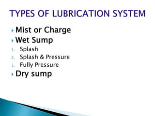  Mist or Charge
 Wet Sump
1. Splash
2. Splash & Pressure
3. Fully Pressure
 Dry sump
 