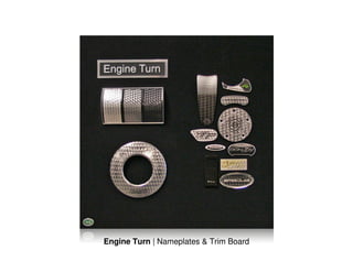 Engine Turn | Nameplates & Trim Board
 
