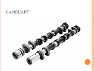 CAMSHAFT
 