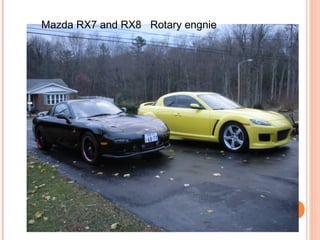Mazda RX7 and RX8 Rotary engnie
 