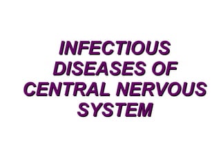 INFECTIOUS DISEASES OF CENTRAL NERVOUS SYSTEM 