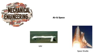 UAV
Space Shuttle
Air & Space
 