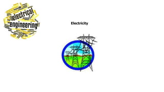 Electricity
 