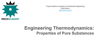 Engineering Thermodynamics:
Properties of Pure Substances
To get academic assistance in mechanical engineering
Click below:
MECHOLOGIST
 
