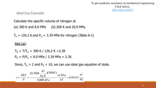 43
Ideal Gas Example
Calculate the specific volume of nitrogen at
(a) 300 K and 8.0 MPa (b) 200 K and 20.0 MPa.
Tcr = 126....