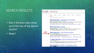 SEARCH RESULTS
• Don’t the best sites show
up at the top of my search
results?
• Nope!
#3
 