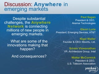 Discussion:   Anywhere  in  emerging markets <ul><li>Despite substantial challenges, the  Anywhere Network  is connecting ...