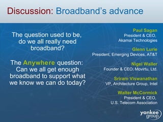 Discussion:  Broadband’s advance <ul><li>The question used to be,  do we all really need broadband? </li></ul><ul><li>The ...