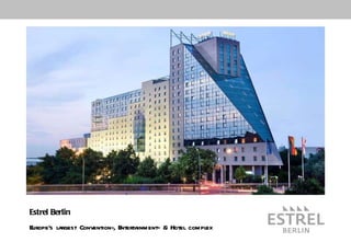 Estrel Berlin Europe‘s largest Convention-, Entertainment- & Hotel complex  