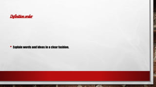 • Explain words and ideas in a clear fashion. 
 