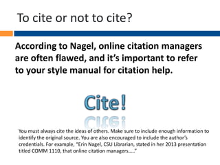 To cite or not to cite?
According to Nagel, online citation managers
are often flawed, and it’s important to refer
to your...