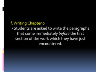 f.Writing Chapter 0
• Students are asked to write the paragraphs
that come immediately before the first
section of the work which they have just
encountered.
 