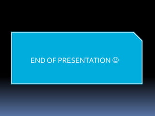 END OF PRESENTATION 
 
