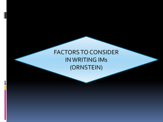 FACTORSTO CONSIDER
INWRITING IMs
(ORNSTEIN)
 