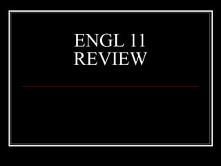 ENGL 11 REVIEW 