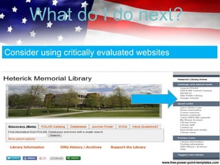 What do I do next?
Consider using critically evaluated websites
 