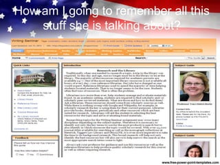 How am I going to remember all this
stuff she is talking about?
 