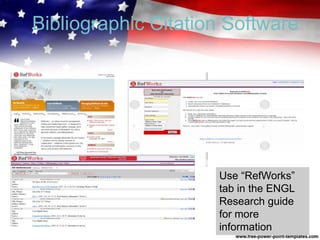 Bibliographic Citation Software
Use “RefWorks”
tab in the ENGL
Research guide
for more
information
 