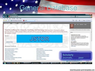 General Database
Scholarly
journals, peer
reviewed articles
 
