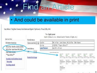 Find an Article
• And could be available in print
 