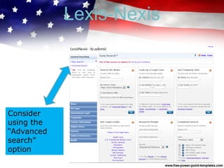 Lexis-Nexis
Consider
using the
“Advanced
search”
option
 