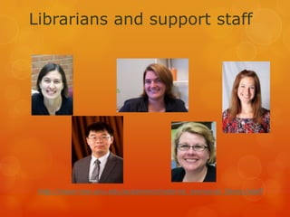 Librarians and support staff

http://www-new.onu.edu/academics/heterick_memorial_library/staff

 