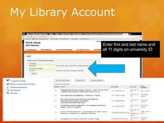 My Library Account
Enter first and last name and
all 11 digits on university ID

 