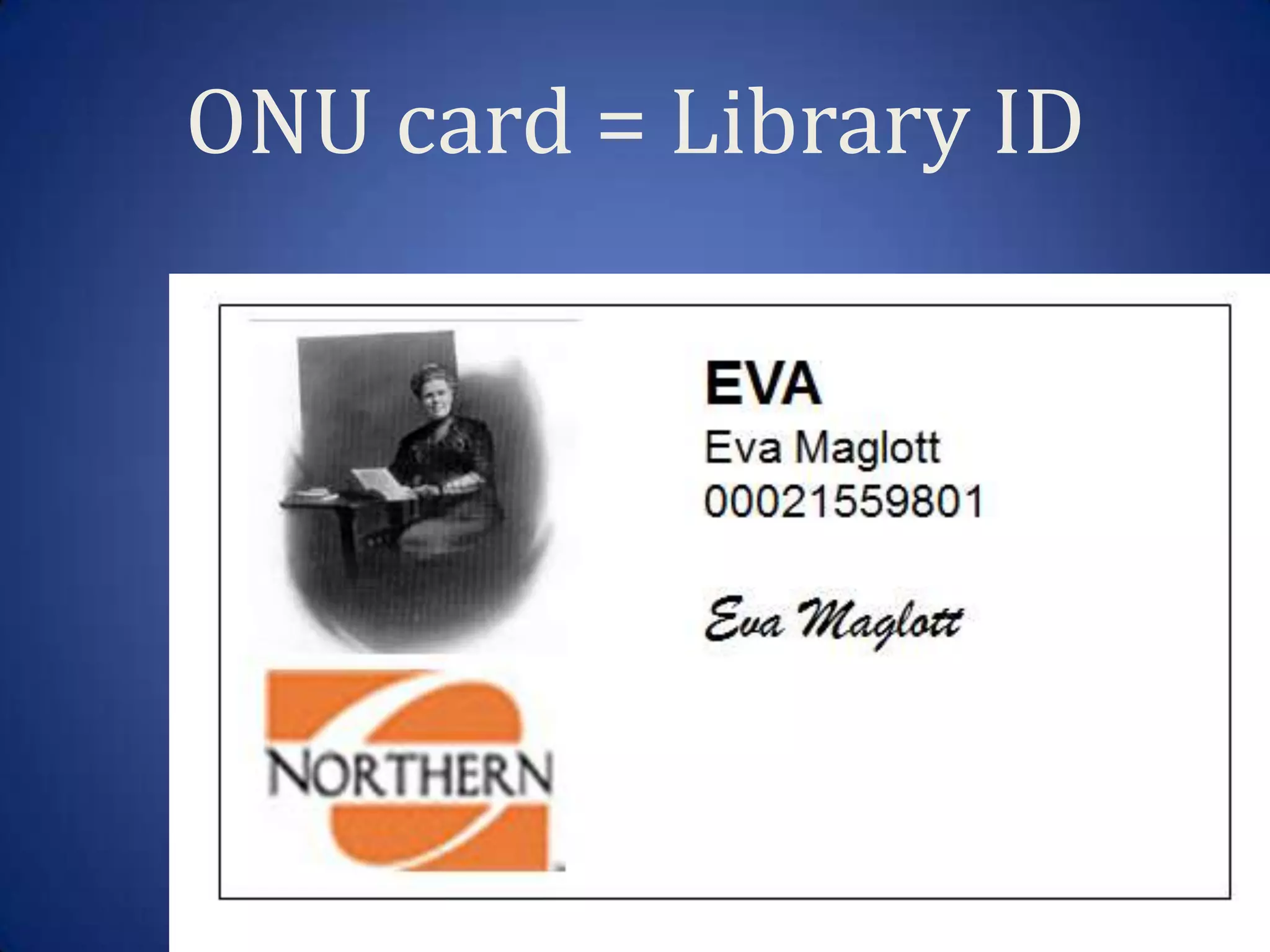 ONU card = Library ID
 