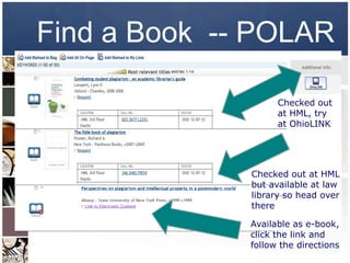 Find a Book -- POLAR

                    Checked out
                    at HML, try
                    at OhioLINK




              Checked out at HML
              but available at law
              library so head over
              there

              Available as e-book,
              click the link and
              follow the directions
 