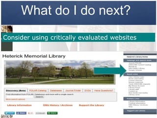 What do I do next?
Consider using critically evaluated websites
 