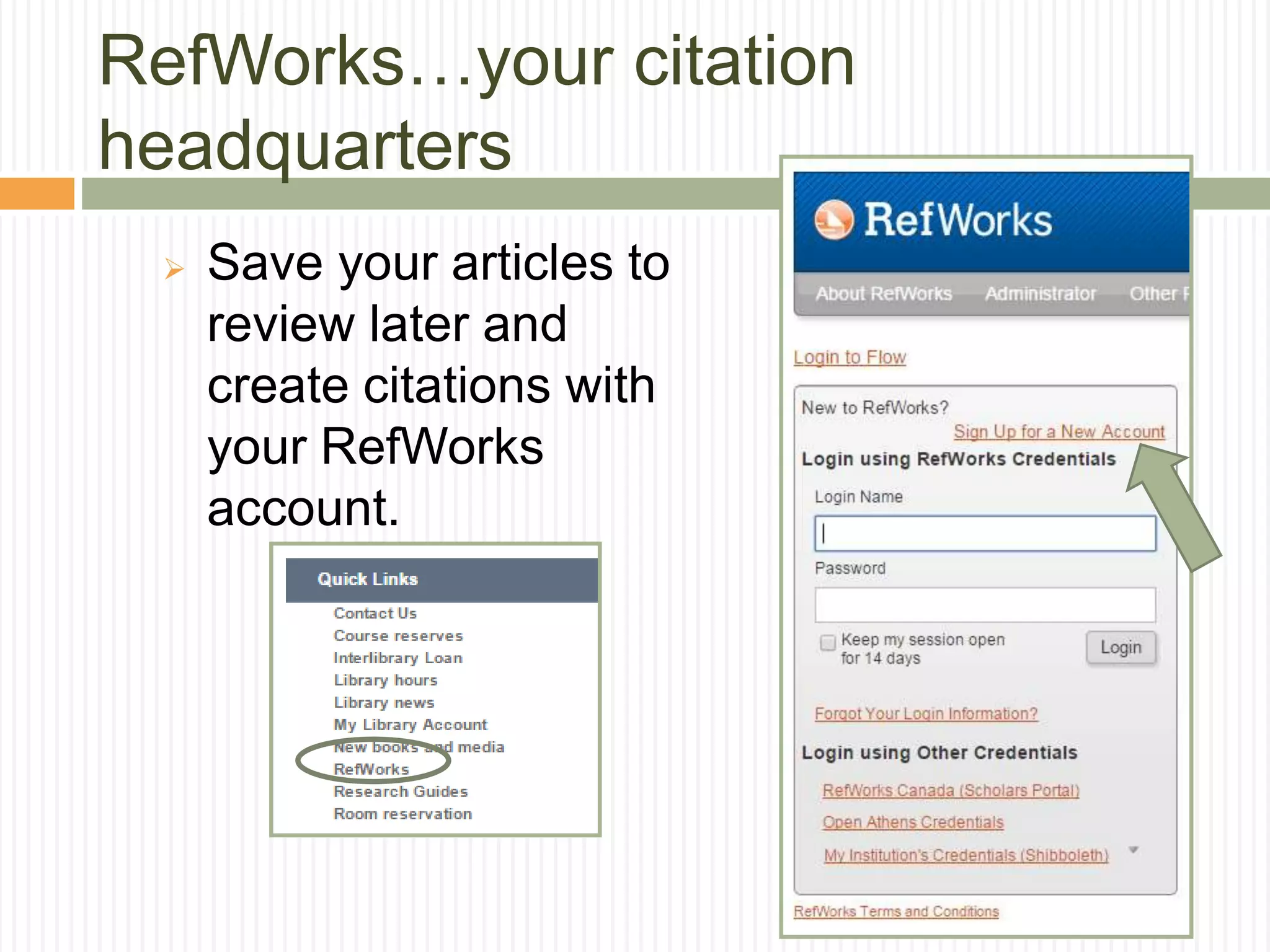 RefWorks…your citation
headquarters
 Save your articles to
review later and
create citations with
your RefWorks
account.
 