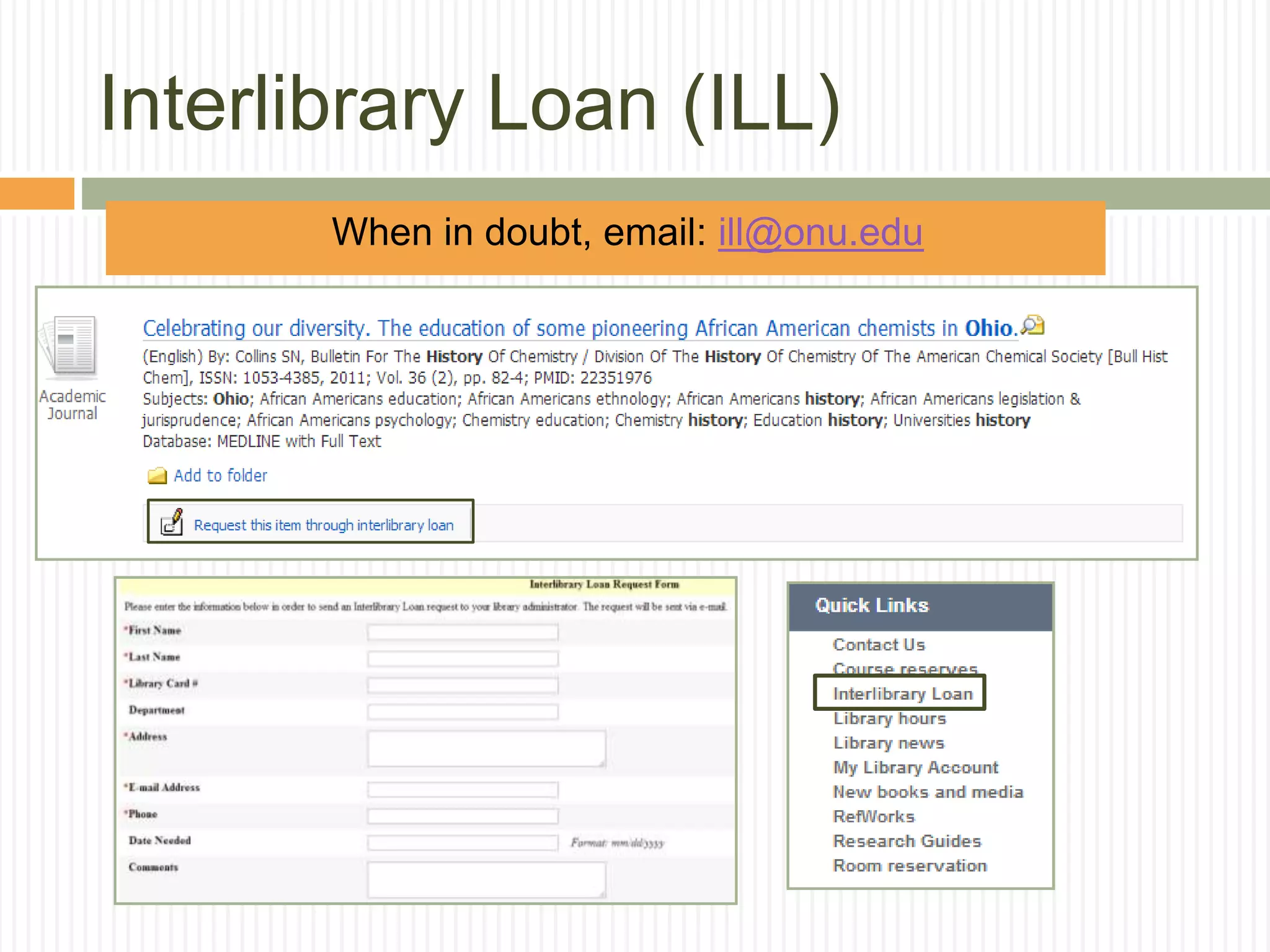 Interlibrary Loan (ILL)
 When in doubt, email: ill@onu.edu
 