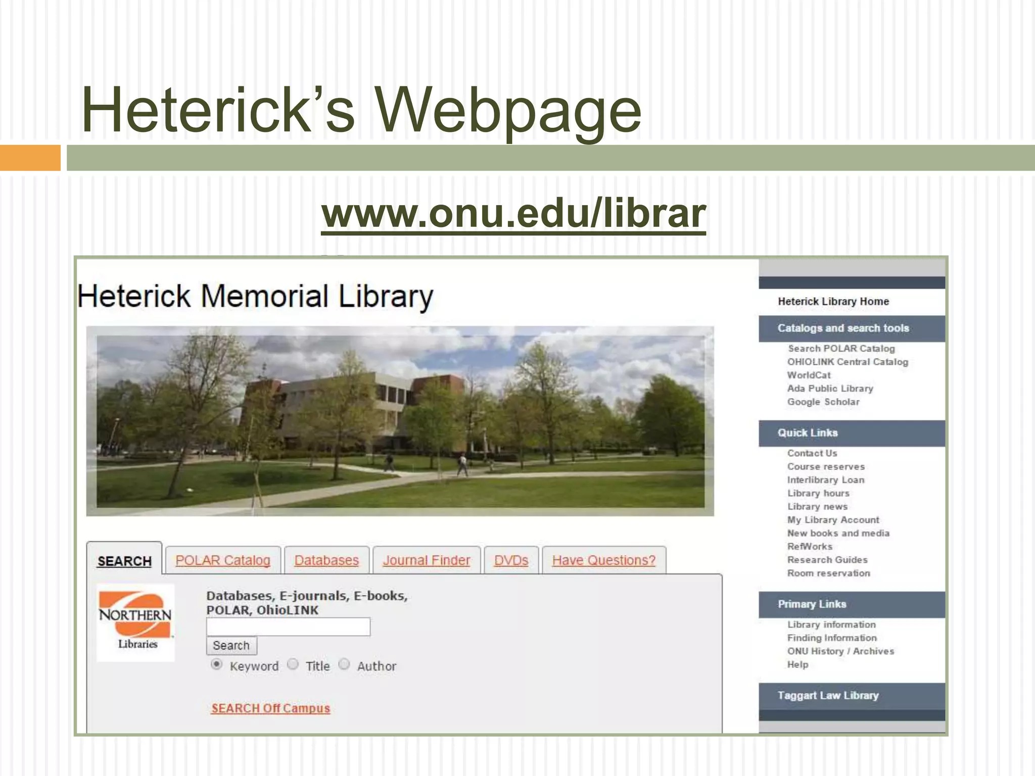 Heterick’s Webpage
www.onu.edu/librar
y
 