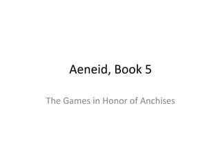 Aeneid, Book 5
The Games in Honor of Anchises
 