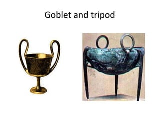 Goblet and tripod
 