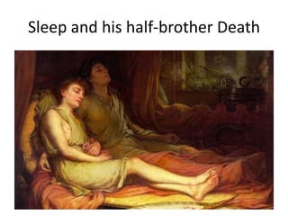 Sleep and his half-brother Death
 