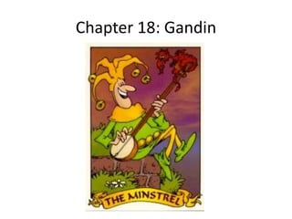 Chapter 18: Gandin
 