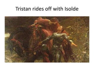Tristan rides off with Isolde
 
