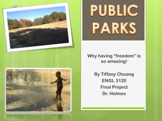 Why having “freedom” is
     so amazing!

  By Tiffany Chuong
      ENGL 3120
     Final Project
      Dr. Holmes
 