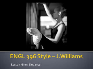 Lesson Nine : Elegance
 