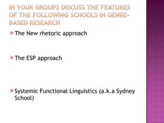 The New rhetoric approach The ESP approach Systemic Functional Linguistics (a.k.a Sydney School) 