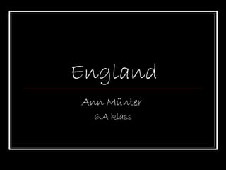 England Ann Münter   6.A klass 