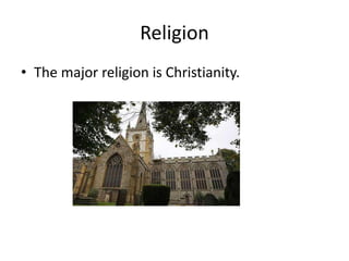 Religion
• The major religion is Christianity.
 