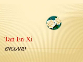 ENGLAND
Tan En Xi
 