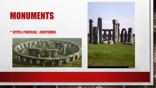MONUMENTS
• HTTPS://YOUTU.BE/_CCUFY8HZXS
 