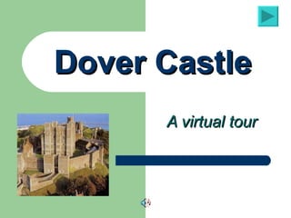Dover Castle A virtual tour 