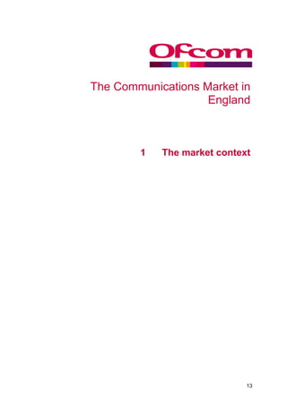 The Communications Market in
                    England
    1




        1   The market context




                             13
 