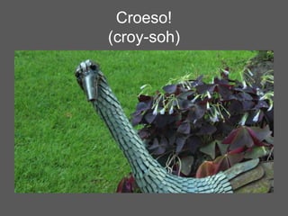 Croeso!
(croy-soh)
 