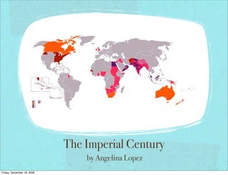 The Imperial Century
                                by Angelina Lopez
Friday, December 18, 2009
 