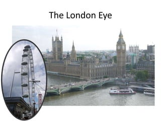 The London Eye
 